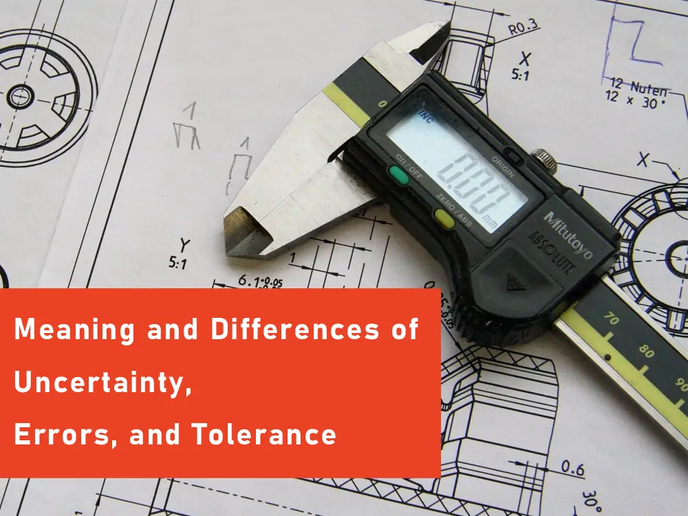 Meaning and Differences of Uncertainty, Errors, and Tolerance